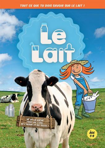 Le lait ! Né de la vache... Fruit de l'eau, de l'herbe et du soleil (5-8 ans)